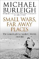 Book Cover for Small Wars, Far Away Places by Michael Burleigh