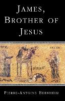 Book Cover for James, the Brother of Jesus by Pierre-Antoine Bernheim