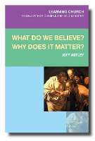 Book Cover for What Do We Believe? Why Does It Matter? by Jeff Astley