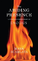 Book Cover for The Abiding Presence: A Theological Commentary on Exodus by Mark Scarlata