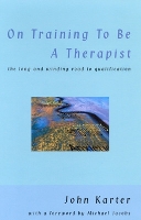 Book Cover for On Training To Be A Therapist by John Karter