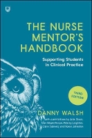 Book Cover for The Nurse Mentor's Handbook: Supporting Students in Clinical Practice 3e by Danny Walsh