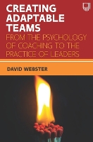 Book Cover for Creating Adaptable Teams: From the Psychology of Coaching to the Practice of Leaders by David Webster