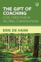 Book Cover for The Gift of Coaching: Love over Fear in Helping Conversations by Erik de Haan