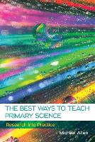 Book Cover for The Best Ways to Teach Primary Science: Research into Practice by Michael Allen