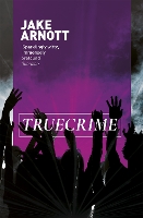 Book Cover for truecrime by Jake Arnott