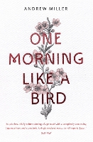 Book Cover for One Morning Like a Bird by Andrew Miller