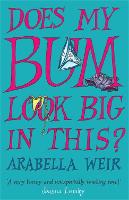 Book Cover for Does my Bum Look Big in This? by Arabella Weir