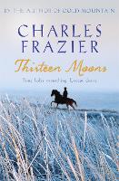 Book Cover for Thirteen Moons by Charles Frazier