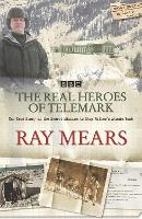 Book Cover for The Real Heroes Of Telemark by Ray Mears