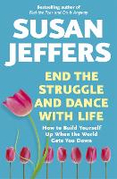 Book Cover for End the Struggle and Dance With Life by Susan Jeffers