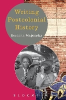 Book Cover for Writing Postcolonial History by Prof Rochona Majumdar