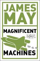 Book Cover for James May's Magnificent Machines by James May, Phil Dolling