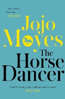 Book Cover for The Horse Dancer: Discover the heart-warming Jojo Moyes you haven't read yet by Jojo Moyes