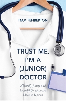 Book Cover for Trust Me, I'm a (Junior) Doctor by Max Pemberton