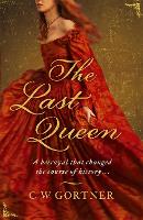 Book Cover for The Last Queen by C W Gortner