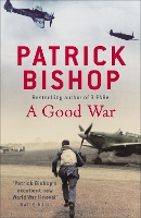 Book Cover for A Good War by Patrick Bishop