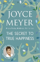 Book Cover for The Secret to True Happiness by Joyce Meyer