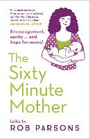 Book Cover for The Sixty Minute Mother by Rob Parsons