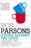 Book Cover for Loving Against the Odds by Rob Parsons