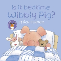 Book Cover for Wibbly Pig: Is It Bedtime Wibbly Pig? by Mick Inkpen