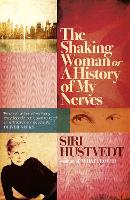 Book Cover for The Shaking Woman or A History of My Nerves by Siri Hustvedt