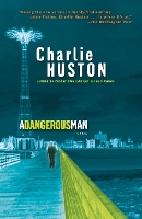 Book Cover for A Dangerous Man by Charlie Huston