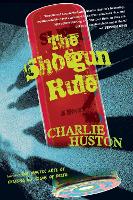 Book Cover for The Shotgun Rule by Charlie Huston