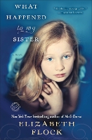 Book Cover for What Happened to My Sister by Elizabeth Flock