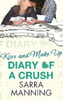 Book Cover for Diary of a Crush: Kiss and Make Up by Sarra Manning