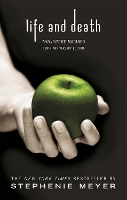 Book Cover for Life and Death: Twilight Reimagined by Stephenie Meyer