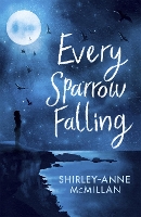 Book Cover for Every Sparrow Falling by Shirley-Anne McMillan