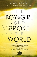 Book Cover for The Boy and Girl Who Broke The World by Amy Reed