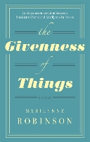 Book Cover for The Givenness Of Things by Marilynne Robinson