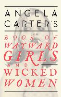 Book Cover for Angela Carter's Book Of Wayward Girls And Wicked Women by Angela Carter