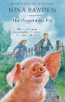 Cover for The Peppermint Pig 'Warm and funny, this tale of a pint-size pig and the family he saves will take up a giant space in your heart' Kiran Millwood Hargrave by Nina Bawden