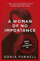 Book Cover for A Woman of No Importance The Untold Story of WWII's Most Dangerous Spy, Virginia Hall by Sonia Purnell