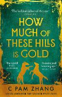 Book Cover for How Much of These Hills is Gold by C Pam Zhang