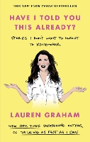 Book Cover for Have I Told You This Already? by Lauren Graham