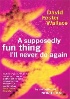 Book Cover for A Supposedly Fun Thing I'll Never Do Again by David Foster Wallace