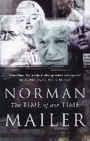 Book Cover for The Time Of Our Time by Norman Mailer