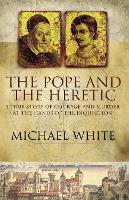 Book Cover for The Pope And The Heretic by Michael White