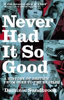 Book Cover for Never Had It So Good by Dominic Sandbrook