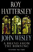 Book Cover for John Wesley: A Brand From The Burning by Roy Hattersley