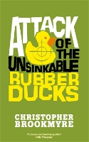 Book Cover for Attack Of The Unsinkable Rubber Ducks by Christopher Brookmyre