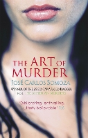 Book Cover for The Art Of Murder by Jose Carlos Somoza