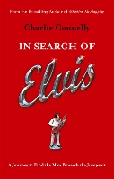 Book Cover for In Search Of Elvis by Charlie Connelly