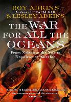 Book Cover for The War For All The Oceans by Roy Adkins, Lesley Adkins