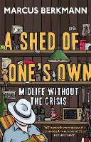 Book Cover for A Shed Of One's Own by Marcus Berkmann
