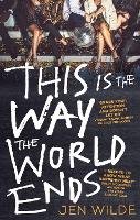 Book Cover for This Is The Way The World Ends by Jen Wilde